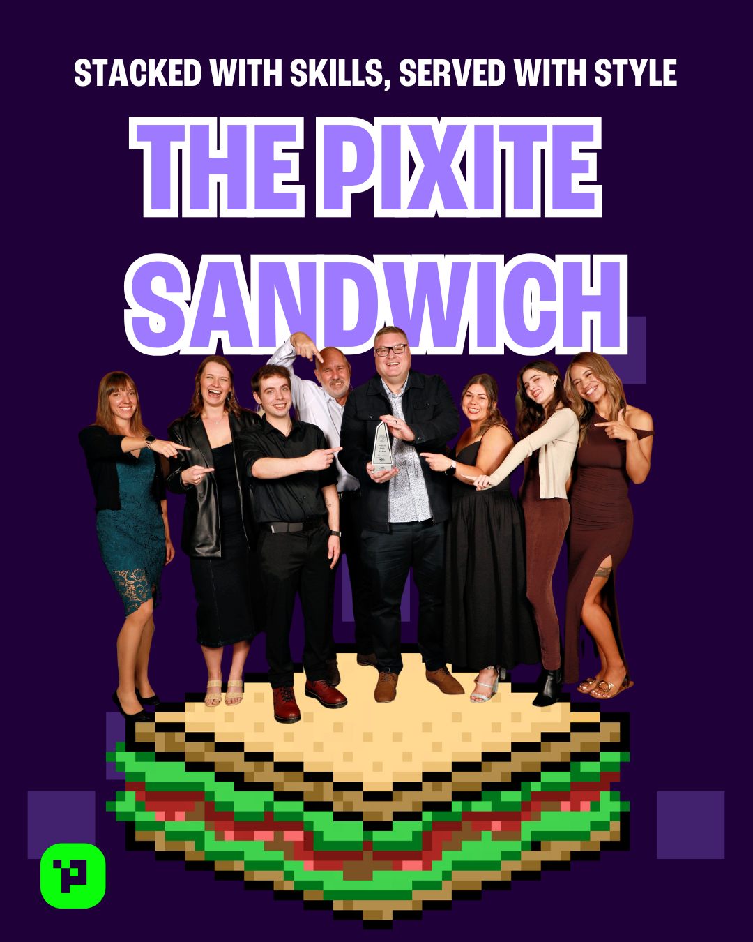 Every great sandwich needs the perfect ingredients, and our team is no different. From the foundation to the finishing touches, each Pixite team member brings their own flavour to create something extraordinary.
When we come together, magic happens.
Every project gets the full Pixite treatment because we know that the best results come from every layer working in harmony.
Ready to see what our team can cook up for your brand?