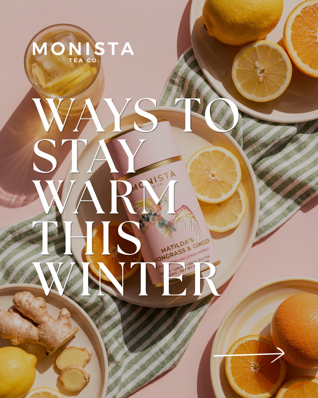 5 Ways to Stay Warm This Winter
1. Eat well
2. Keep Moving
3. Hydrate with herbal tea
4. Layer up
5. Make tea a daily ritual
Enjoy a cup of Monista’s Organic Matilda’s Lemongrass & Ginger with a dash of honey. This warming blend brings together lemongrass, ginger and lemon myrtle .
Warm hands. Happy heart. Beautiful tea.
